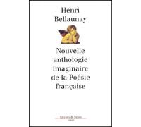 Nouvelle Anthologie Imaginaire De La Poesie Francaise