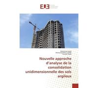 Nouvelle approche d'analyse de la consolidation unidimensionnelle des sols argileux - Mohamed Ayeb - Universitaires Europeennes - broché - Etude
