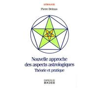 Nouvelle Approche Des Aspects Astrologiques - Theorie Et Pratique