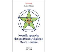Nouvelle approche des aspects astrologiques Théorie et pratique - Pierre Delmas - Rocher Eds Du - broché - Livre