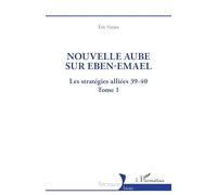 Nouvelle aube sur Eben-Emael: Les stratégies alliées 39-40 - Tome 1