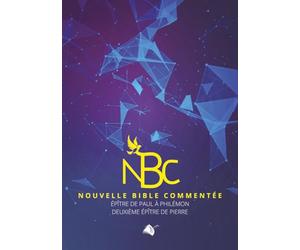 Nouvelle bible commentée: Epître de Paul à Philémon, deuxième épître de Pierre