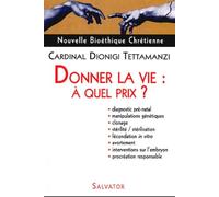 Nouvelle Bioéthique Chrétienne : Donner la vie, à quel prix ?