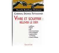 Nouvelle Bioéthique Chrétienne : Vivre et Souffrir : relever le défi