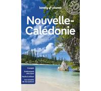 Lonely Planet – Guide Nouvelle-Calédonie 2024-2025: Itinéraires, expériences, conseils pratiques