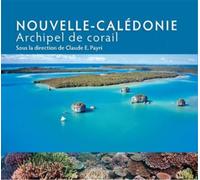 Nouvelle-Calédonie Archipel de corail - Claude E. Payri - Ird Eds - broché - Beau livre