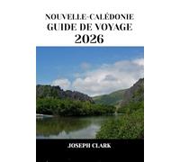 NOUVELLE-CALÉDONIE GUIDE DE VOYAGE 2026