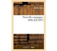 Nouvelle campagne, 1896 (Éd.1897) Émile Zola (Auteur)