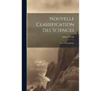 Nouvelle Classification Des Sciences: Étude Philosophique