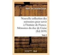 Nouvelle Collection Des Mémoires Pour Servir À L'histoire De France
