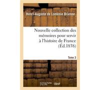 Nouvelle collection des mémoires pour servir à l'histoire de France. Tome 3 Mémoires du comte de Brienne - Henri-Auguste Loménie de Brienne - Hachette Bnf - broché - Livre