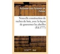 Nouvelle construction de ruches de bois, avec la façon de gouverner les abeilles – Hachette Livre