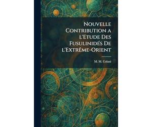 Nouvelle Contribution a l'Etude des FusulinidÃ(c)s de l'ExtrÃame-Orient