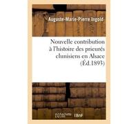 Nouvelle contribution à l'histoire des prieurés clunisiens en Alsace - Auguste-Marie-Pierre Ingold - Hachette Bnf - broché - Livre