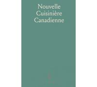 Nouvelle Cuisinière Canadienne: Guide complet pour le ménage incluant achats, recettes simples pour potages, rôtis, pâtisserie, gelées, etc.