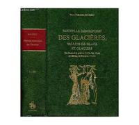 Nouvelle Description Des Glacières, Vallée De Glace Et Glaciers Qui Forment La Grande Chaîne Des Alpes, De Savoie, De Suisse Et D Italie. Tomes 1 À 3 En 1 Volume. Collection Les Alpes Et Les Hommes(..