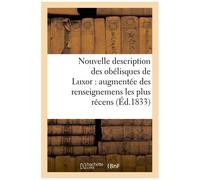 Nouvelle Description Des Obélisques De Luxor : Augmentée Des Renseignemens Les Plus Récens,