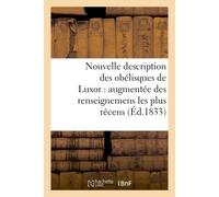 Nouvelle description des obélisques de Luxor : augmentée des renseignemens les plus récens, Et précédée d'un coup d'oeil rapide sur l'Égypte ancienne - Collectif - Hachette Bnf - broché - Livre