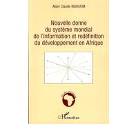 Nouvelle Donne Du Système Mondial De L'information Et Redéfinition Du Développement En Afrique - Y A-T-Il Déjà Équilibre De Flux D'information Entre Le Centre Et La Périphérie ?
