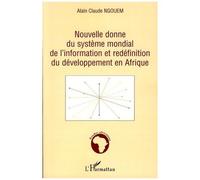 Nouvelle Donne Du Système Mondial De L'information Et Redéfinition Du Développement En Afrique - Y A-T-Il Déjà Équilibre De Flux D'information Entre Le Centre Et La Périphérie ?