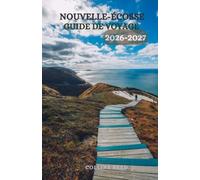 NOUVELLE-ÉCOSSE GUIDE DE VOYAGE: Découvrez des côtes sauvages, de charmants villages de pêcheurs, des routes panoramiques, des phares historiques, ... et des aventures atlantiques inoubliables.
