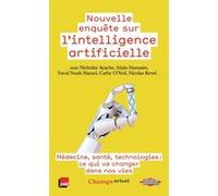 Nouvelle enquête sur l'intelligence artificielle Nicholas Ayache (Auteur), Alain Damasio (Auteur), Nicolas Revel (Auteur), Yuval Noah Harari (Auteur), Cathy O'neil (Auteur), Collectif (Auteur)