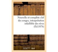 Nouvelle et complète clef des songes, interprétation infaillible des rêves, (Éd.1876) - Collectif - Hachette Bnf - broché - Livre
