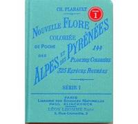 Nouvelle Flore coloriée de poche des Alpes et des Pyrénées I CHARLES FLAHAULT (Auteur), Kastner (Dessinateur)