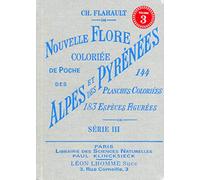 Nouvelle flore coloriée de poche des alpes et des pyrénées (volume 3) CHARLES FLAHAULT (Auteur), MLLE BISSONNET (Dessinateur)