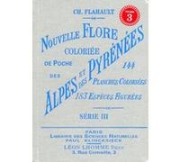 Nouvelle flore coloriée de poche des alpes et des pyrénées (volume 3) CHARLES FLAHAULT (Auteur), MLLE BISSONNET (Dessinateur)