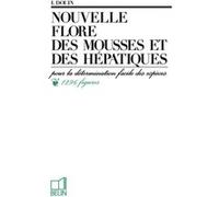 Nouvelle Flore Des Mousses Et Des Hepatiques - Pour La Détermination Facile Des Espèces