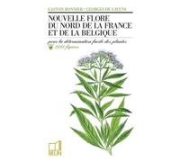 Nouvelle flore du nord de la France et de la Belgique Pour la détermination facile des plantes accompagnée d'une carte des régions botaniques - Gaston Bonnier - Belin - broché - Guide
