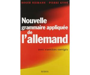 Nouvelle Grammaire Appliquee De L'Allemand. Avec Exercices Corriges