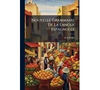 Nouvelle Grammaire De La Langue Espagnolle