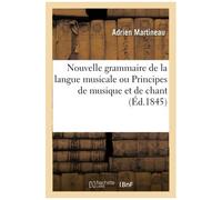 Nouvelle Grammaire De La Langue Musicale Ou Principes De Musique Et De Chant