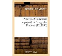 Nouvelle Grammaire espagnole à l'usage des Français Plus complète que celles de Cormon, Hamonière, Josse, Nugnez Taboada, Martinez - Bonifacio Sotos Ochando - Hachette Bnf - broché - Livre