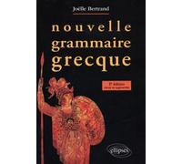 Nouvelle grammaire grecque - 3e édition revue et corrigée - Joëlle Bertrand - Ellipses - broché - Méthode de langue