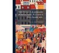 Nouvelle Grammaire Portugaise, Ã L'usage Des Français...