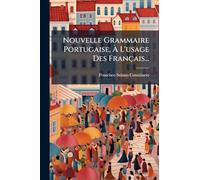 Nouvelle Grammaire Portugaise, Ã L'usage Des Français...