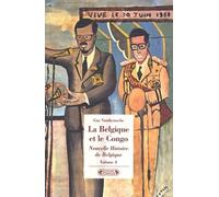 Nouvelle Histoire De Belgique - Volume 4, La Belgique Et Le Congo - Empreintes D'une Colonie 1885-1980