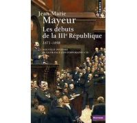 Nouvelle Histoire de la France contemporaine, tome 10 : Les Débuts de la troisième République, 1871-1898