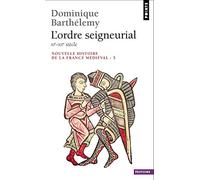 Nouvelle histoire de la France médiévale, Volume 3 : L'Ordre seigneurial, XIe-XIIe siècle