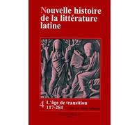 Nouvelle Histoire De La Littérature Latine - Volume 4, L'âge De Transition 117-284