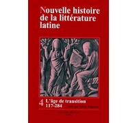 Nouvelle histoire de la littérature latine, tome 4 : L'Age de transition, 117 - 284