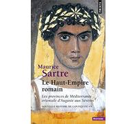 Nouvelle histoire de l'Antiquité, 9 : Le Haut-Empire romain : Les provinces de Méditerranée orientale d'Auguste aux Sévères