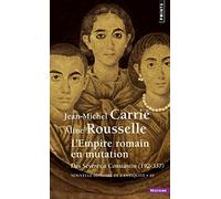 L'Empire romain en mutation Des Sévères à Constantin (192-337) - Jean-Michel Carrié - Points - Poche - Etude