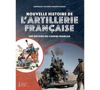 Nouvelle histoire de l'artillerie française: Une histoire des canons français