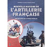 Nouvelle histoire de l'artillerie française: Une histoire des canons français