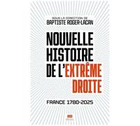 Nouvelle Histoire De L'extrême Droite - France 1780-2025