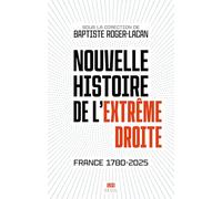 Nouvelle histoire de l'extrême droite: France 1780-2025